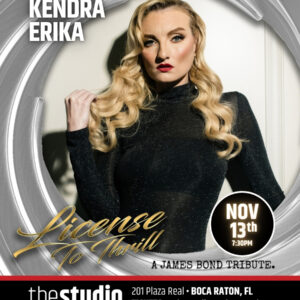Kendra Erika - License to Thrill: A James Bond Tribute, November 13 at 7:30 PM at The Studio at Mizner Park